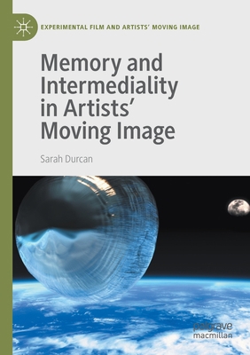 Memory and Intermediality in Artists' Moving Image 3030473988 Book Cover
