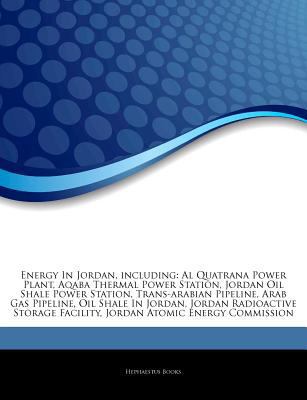 Paperback Articles on Energy in Jordan, Including : Al Quatrana Power Plant, Aqaba Thermal Power Station, Jordan Oil Shale Power Station, Trans-Arabian Pipeline, Book