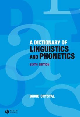 A Dictionary of Linguistics and Phonetics 1405152966 Book Cover
