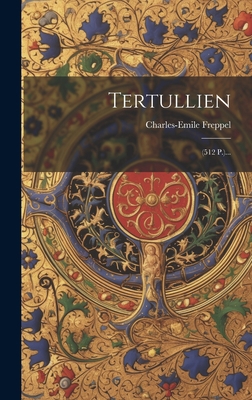 Tertullien: (512 P.)... [French] 1020402040 Book Cover