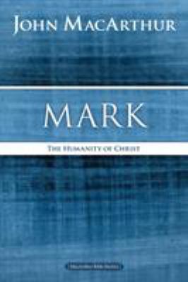 Mark: The Humanity of Christ 071803502X Book Cover