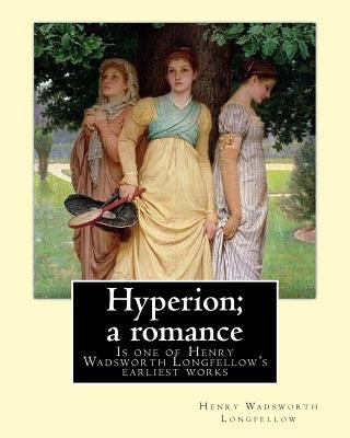 Hyperion; a romance. By: Henry Wadsworth Longfe... 1546549005 Book Cover
