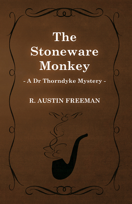 The Stoneware Monkey (A Dr Thorndyke Mystery) 147330590X Book Cover