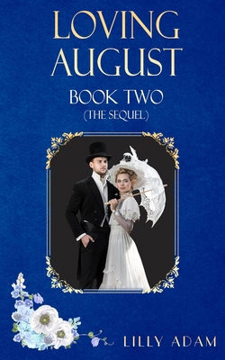 Loving August (Book Two, The Sequel) B09CRY8TFG Book Cover