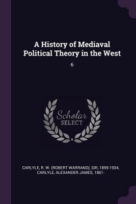 A History of Mediaval Political Theory in the W... 1378980123 Book Cover