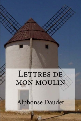 Lettres de mon moulin 1534711872 Book Cover