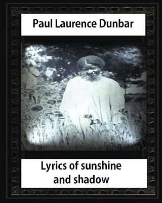 Lyrics of Sunshine and Shadow (1905), by Paul L... 1532860102 Book Cover