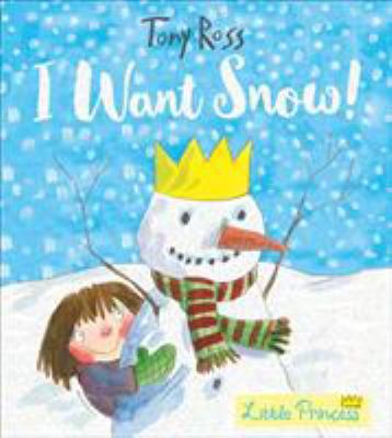 I Want Snow! (Little Princess) 1783445947 Book Cover