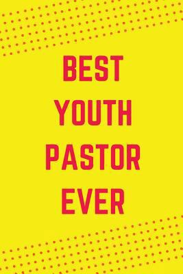 Best Youth Pastor Ever: Yellow Red Cool College... 1723901962 Book Cover