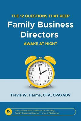 The 12 Questions That Keep Family Business Dire... 0982536461 Book Cover