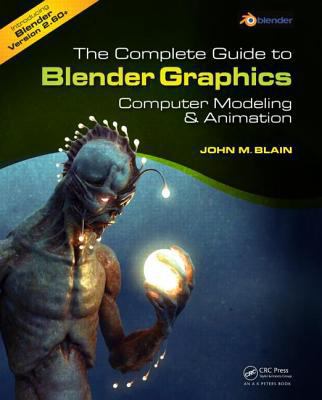 The Complete Guide to Blender Graphics: Compute... 1466517034 Book Cover