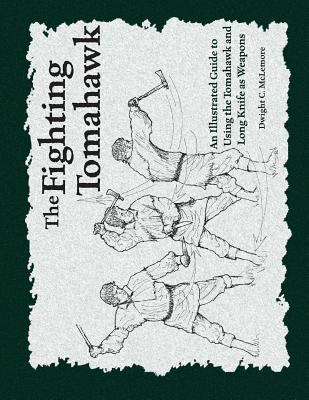The Fighting Tomahawk: An Illustrated Guide to ... 1982099283 Book Cover