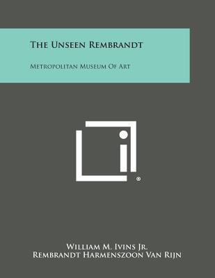 The Unseen Rembrandt: Metropolitan Museum of Art 1258577895 Book Cover