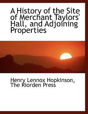 A History of the Site of Merchant Taylors' Hall... 1140570900 Book Cover