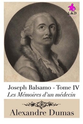 Joseph Balsamo (Tome IV): Les Mémoires d'un méd... [French] 1726358356 Book Cover