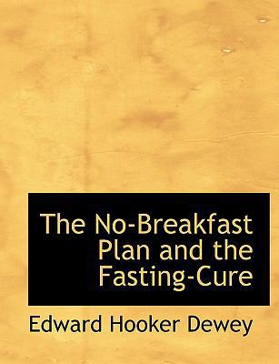 The No-Breakfast Plan and the Fasting-Cure [Large Print] 0554732904 Book Cover