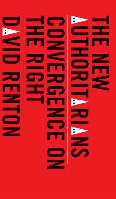 The New Authoritarians: Convergence on the Right 0745338178 Book Cover