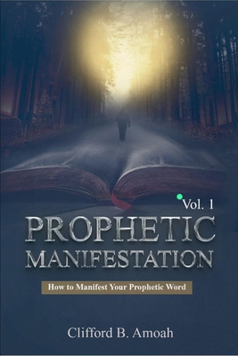 Prophetic Manifestaton: How To Manifest Your Pr... B0D8BX36T8 Book Cover