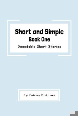 Short and Simple Book One: Decodable Short Stories B0CGTMF4B2 Book Cover