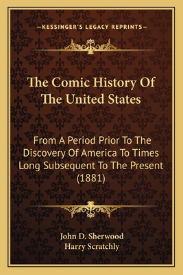 The Comic History Of The United States: From A ... 1163955442 Book Cover