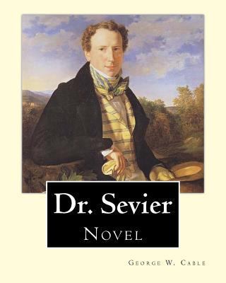 Dr. Sevier By: George W. Cable: "Dr Sevier" fro... 1974415643 Book Cover