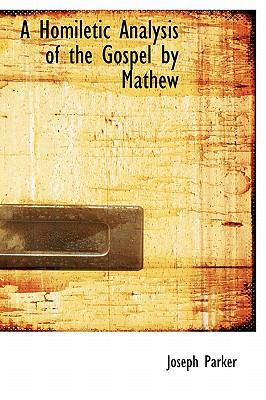 A Homiletic Analysis of the Gospel by Mathew 1116709759 Book Cover