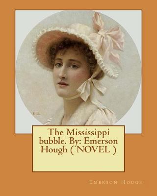 The Mississippi bubble. By: Emerson Hough ( NOV... 1543079490 Book Cover