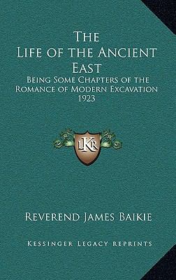 The Life of the Ancient East: Being Some Chapte... 1163364479 Book Cover