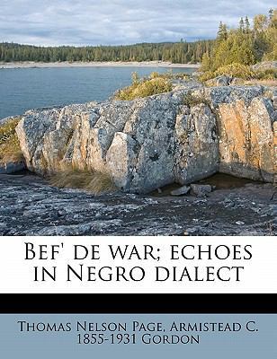 Bef' de War; Echoes in Negro Dialect 1176215760 Book Cover