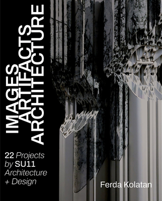 Images, Artifacts, Architecture: 22 Projects Su... 1961856816 Book Cover