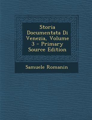 Storia Documentata Di Venezia, Volume 3 - Prima... [Italian] 1294488708 Book Cover