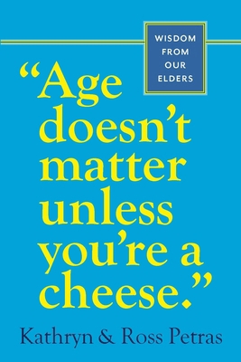 Age Doesn't Matter Unless You're a Cheese: Wisd... B005UVS25Y Book Cover