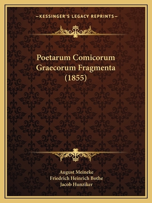Poetarum Comicorum Graecorum Fragmenta (1855) [Latin] 1165701278 Book Cover