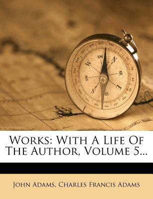 Works: With A Life Of The Author, Volume 5... 127957206X Book Cover