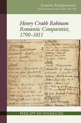 Henry Crabb Robinson: Romantic Comparatist, 179... 1802077820 Book Cover