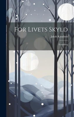 For Livets Skyld: Fortælling [Danish] 1020675349 Book Cover