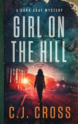 Girl on the Hill (Dana Gray FBI Mystery Thriller) 1685330231 Book Cover