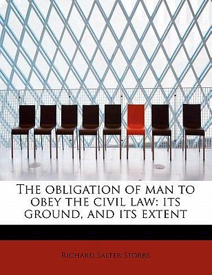 The Obligation of Man to Obey the Civil Law: It... 1241623147 Book Cover