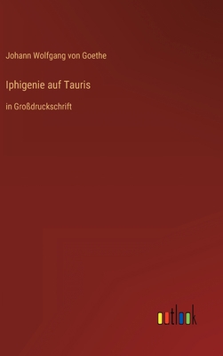 Iphigenie auf Tauris: in Großdruckschrift [German] 3368317059 Book Cover