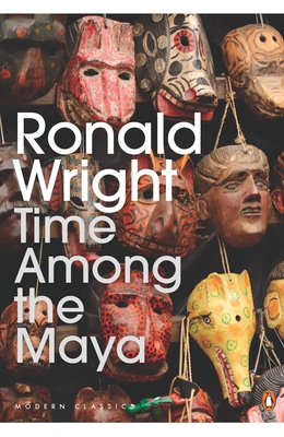 Time Among the Maya: Travels in Belize, Guatema... 0143193961 Book Cover