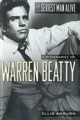 The Sexiest Man Alive: A Biography of Warren Be... 006018566X Book Cover