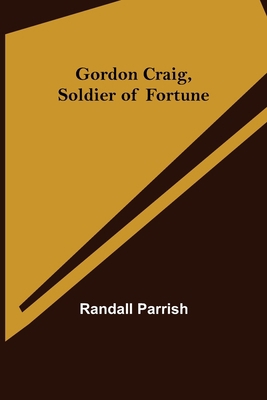 Gordon Craig, Soldier of Fortune 9356152942 Book Cover