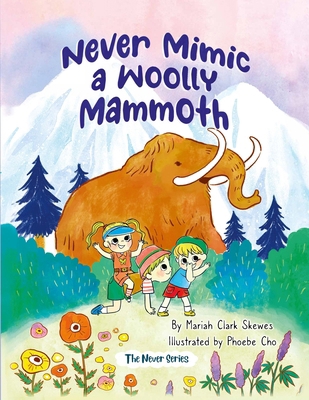 Never Mimic a Woolly Mammoth B0CH471MWR Book Cover