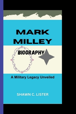 Mark Milley: A Military Legacy Unveiled B0CTFJNXG3 Book Cover