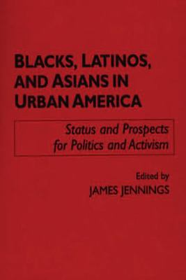 Blacks, Latinos, and Asians in Urban America: S... 0275947467 Book Cover