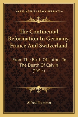 The Continental Reformation in Germany, France ... 1164170384 Book Cover