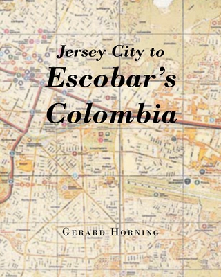 Jersey City to Escobar's Colombia 1662434332 Book Cover