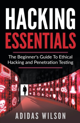 Hacking Essentials - The Beginner's Guide To Et... 1393240895 Book Cover