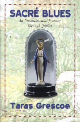 Sacre Blues: An Unsentimental Journey Through Q... 1551990482 Book Cover