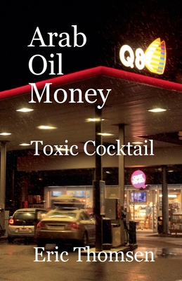 Arab Oil Money - Toxic Cocktail 1386405450 Book Cover